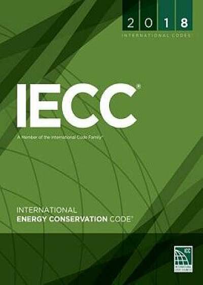 2018 International Energy Conservation Code, Paperback/International Code Council