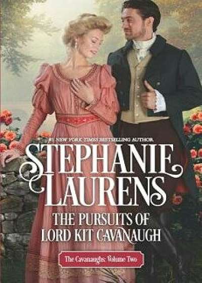 The Pursuits of Lord Kit Cavanaugh, Hardcover/Stephanie Laurens