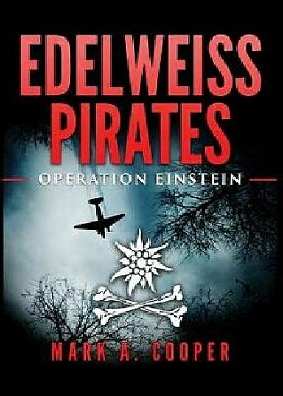 Edelweiss Pirates: Operation Einstein, Paperback/Mark A. Cooper