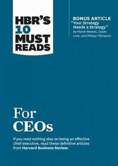 Hbr's 10 Must Reads for Ceos (with Bonus Article "your Strategy Needs a Strategy" by Martin Reeves, Claire Love, and Philipp Tillmanns), Paperback/Harvard Business Review