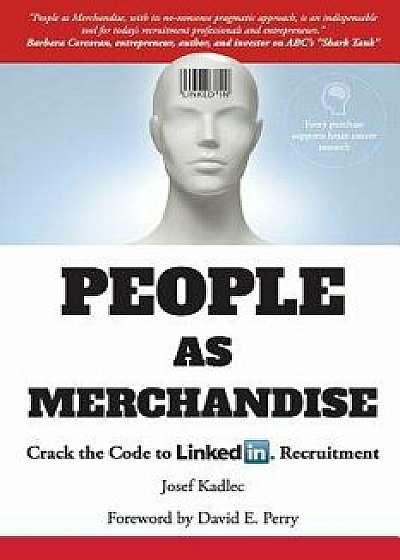 People as Merchandise: Crack the Code to Linkedin Recruitment, Paperback/Josef Kadlec