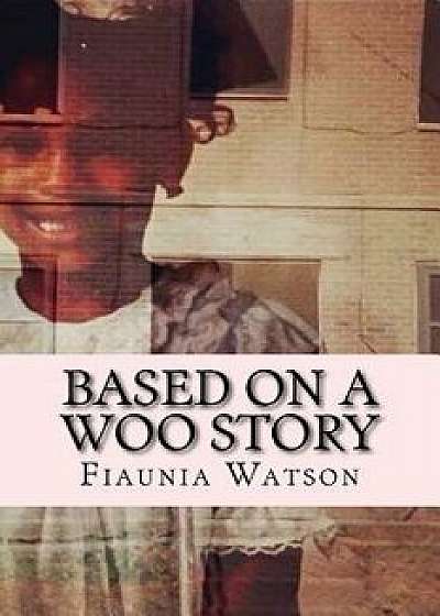 Based on a Woo Story: The Soundtrack of My Life, Paperback/Fiaunia Watson
