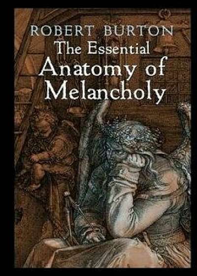 The Essential Anatomy of Melancholy, Paperback/Robert Burton