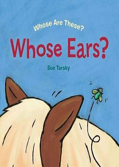 Whose Ears?, Hardcover/Sue Tarsky