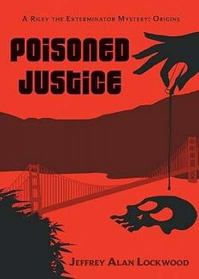 Poisoned Justice: Origins, Paperback/Jeffrey Alan Lockwood
