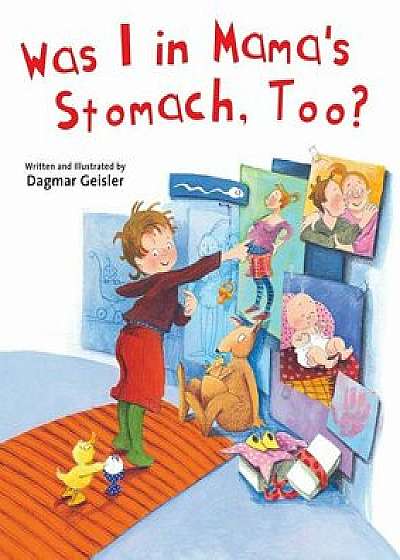 Was I in Mama's Stomach, Too?, Hardcover/Dagmar Geisler