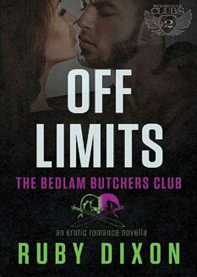 Off Limits: A Bedlam Butchers MC Romance, Paperback/Ruby Dixon