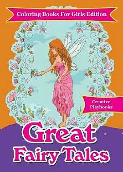 Great Fairy Tales - Coloring Books for Girls Edition, Paperback/Creative Playbooks