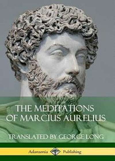 The Meditations of Marcius Aurelius (Hardcover)/George Long