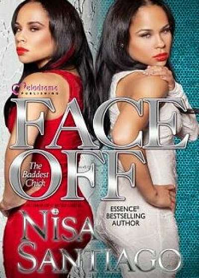 Face Off: The Baddest Chick Part 4, Paperback/Nisa Santiago