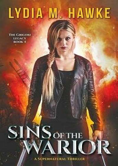 Sins of the Warrior: A Supernatural Thriller, Paperback/Lydia M. Hawke