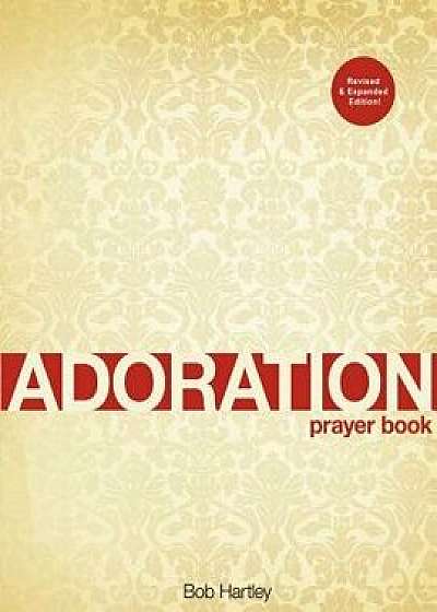 Coperta cărții Adoration: Prayer Book, Paperback/Bob Hartley