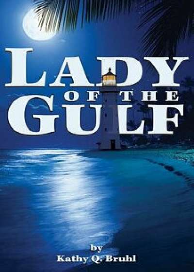 Lady of the Gulf, Paperback/Kathy Q. Bruhl