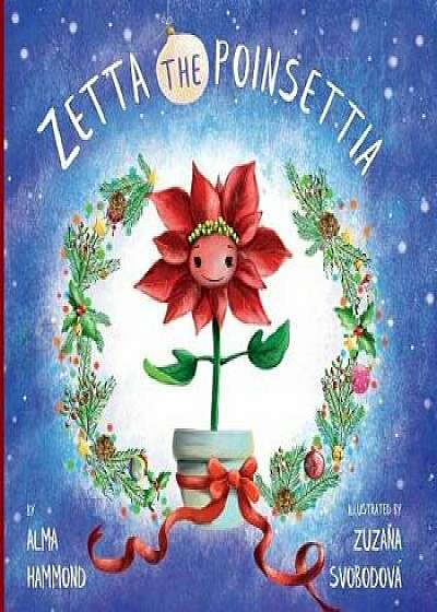 Zetta the Poinsettia, Paperback/Alma Hammond