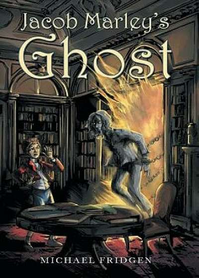 Jacob Marley's Ghost, Hardcover/Michael Fridgen