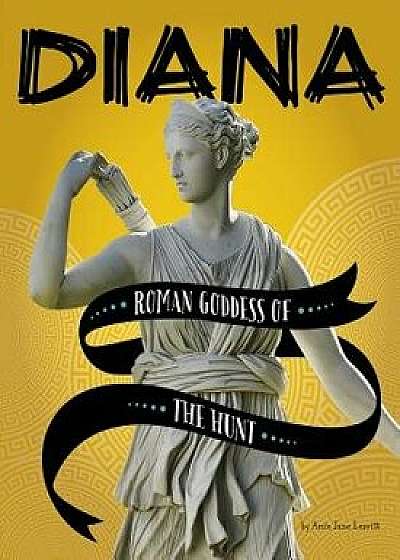 Diana: Roman Goddess of the Hunt, Paperback/Amie Jane Leavitt