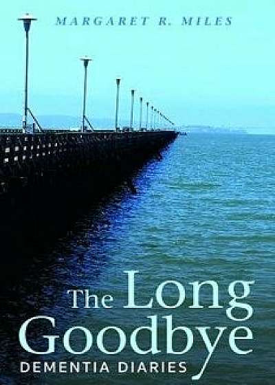 The Long Goodbye, Paperback/Margaret R. Miles