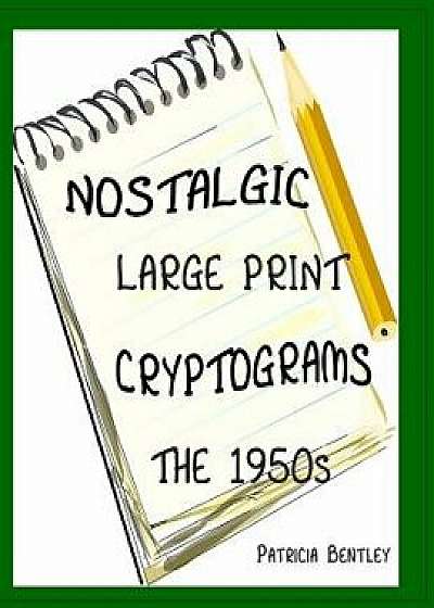 Nostalgic Large Print Cryptograms: The 1950s, Paperback/Patricia Bentley