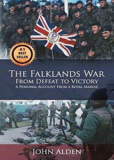 The Falklands War: From Defeat to Victory, Paperback/John Alden