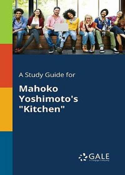 A Study Guide for Mahoko Yoshimoto's Kitchen/Cengage Learning Gale