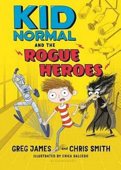 Kid Normal and the Rogue Heroes, Hardcover/Erica Salcedo