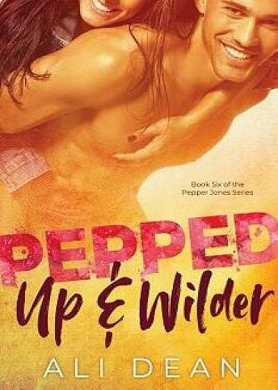 Pepped Up & Wilder, Paperback/Ali Dean