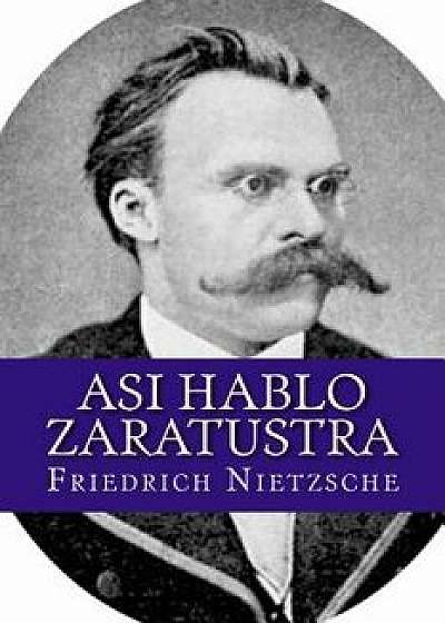 Asi Hablo Zaratustra, Paperback/Friedrich Wilhelm Nietzsche