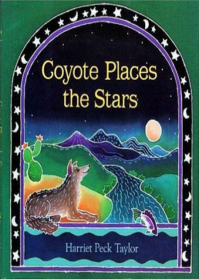 Coyote Places the Stars, Hardcover/Harriet Peck Taylor