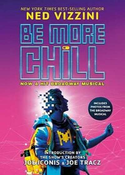 Be More Chill (Broadway Tie-In), Paperback/Ned Vizzini