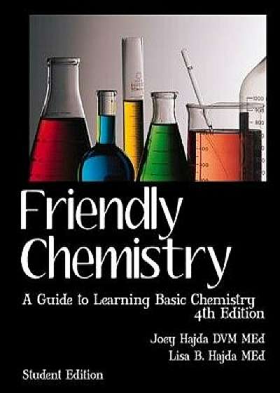 Friendly Chemistry Student Edition: A Guide to Learning Basic Chemistry, Paperback/Dr Joey Hajda