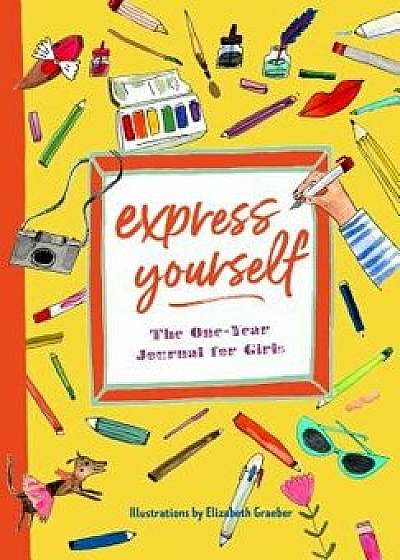 Express Yourself: The One-Year Journal for Girls, Paperback/Katherine Flannery