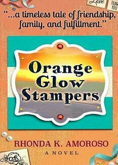 Coperta cărții Orange Glow Stampers, Paperback/Rhonda K. Amoroso