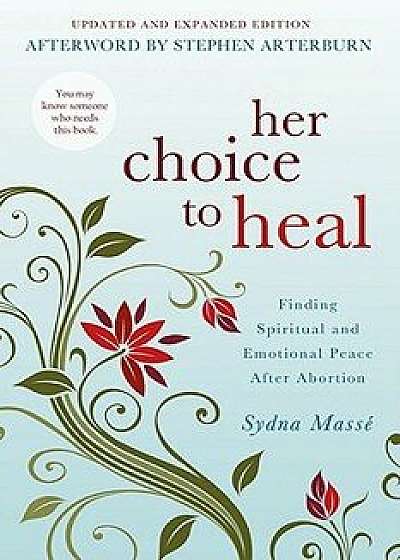 Her Choice to Heal: Finding Spiritual and Emotional Peace After Abortion, Paperback/Sydna Masse