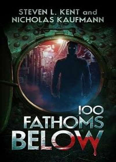 100 Fathoms Below/Steven L. Kent