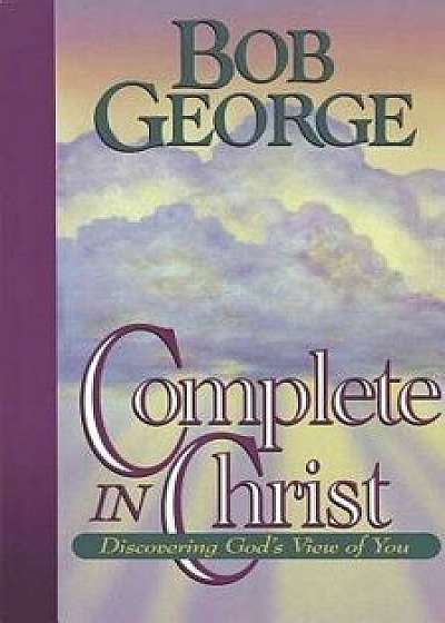 Complete in Christ, Paperback/Bob George