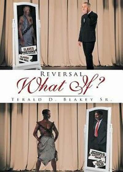 Reversal: What If?, Paperback/Terald D. Blakey Sr
