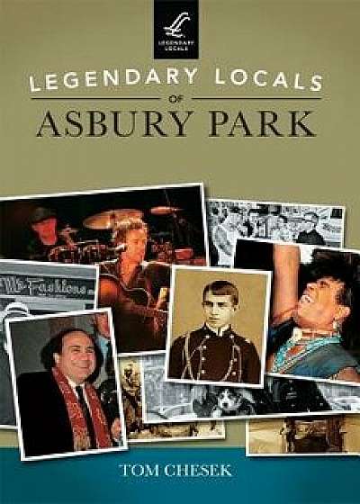 Legendary Locals of Asbury Park/Tom Chesek