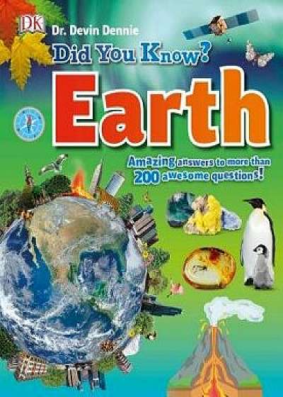 Did You Know? Earth: Amazing Answers to More Than 200 Awesome Questions, Hardcover/Devin Dennie