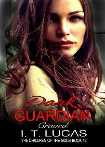 Dark Guardian Craved/I. T. Lucas