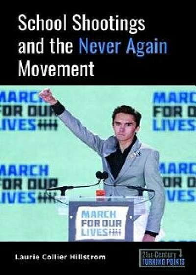 School Shootings and the Never Again Movement, Hardcover/Laurie Collier Hillstrom