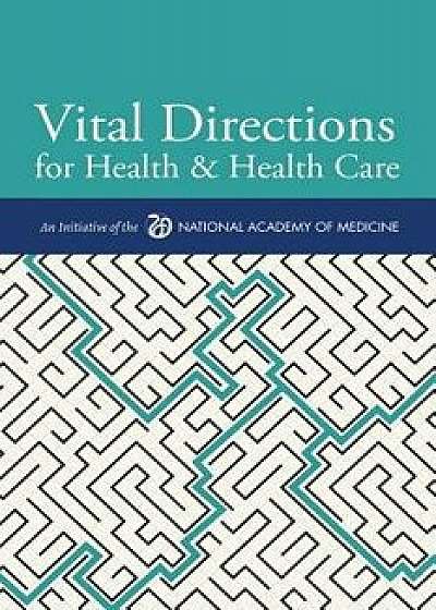 Vital Directions for Health & Health Care: An Initiative of the National Academy of Medicine, Paperback/Victor J. Dzau
