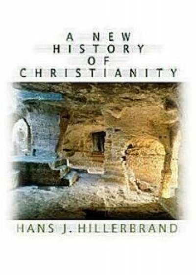 A New History of Christianity, Paperback/Hans J. Hillerbrand