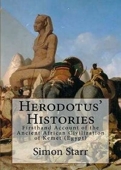 Herodotus' Histories: Euterpe: Herodotus' Firsthand Account of the Ancient African Civilization of Kemet (Egypt)/Herodotus