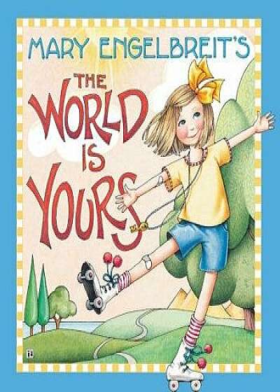 Mary Engelbreit's the World Is Yours, Hardcover/Mary Engelbreit