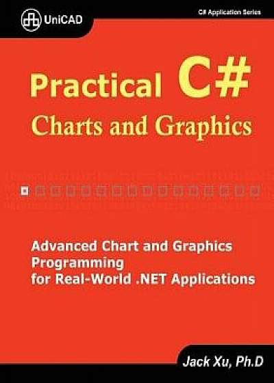 Practical C# Charts and Graphics, Paperback/Jack Xu