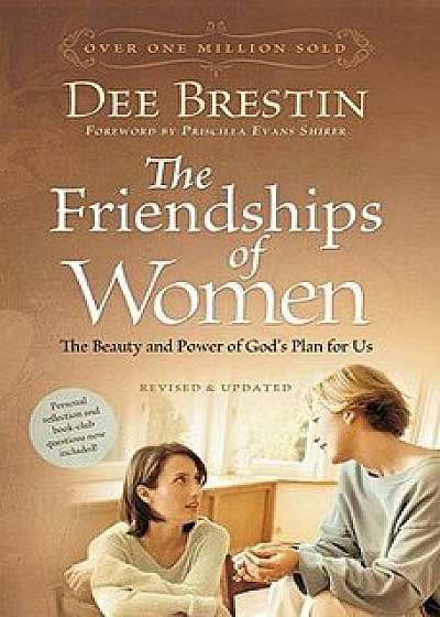 The Friendships of Women: The Beauty and Power of God's Plan for Us, Paperback/Dee Brestin