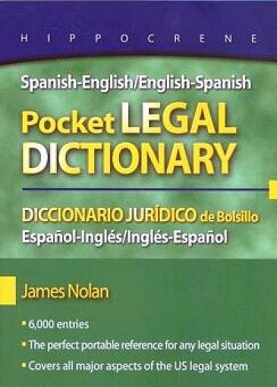 Spanish-English/English-Spanish Pocket Legal Dictionary/Diccionario Juridico de Bolsillo Espanol-Ingles/Ingles-Espanol, Paperback/James Nolan