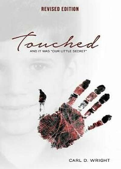 Touched: And It Was Our Little Secret, Paperback/Carl D. Wright