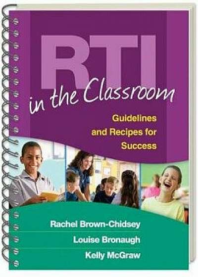 Rti in the Classroom: Guidelines and Recipes for Success/Rachel Brown-Chidsey