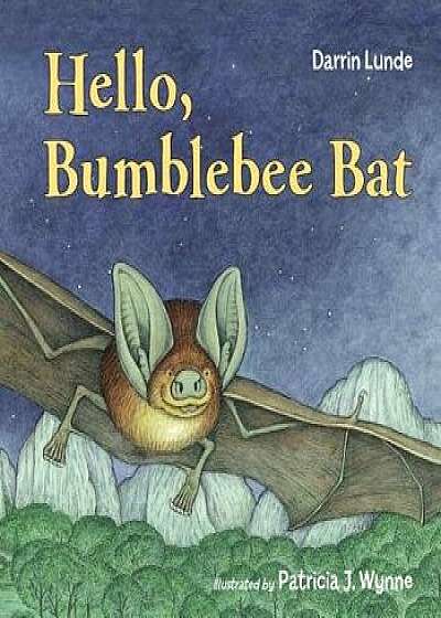 Hello, Bumblebee Bat/Darrin Lunde